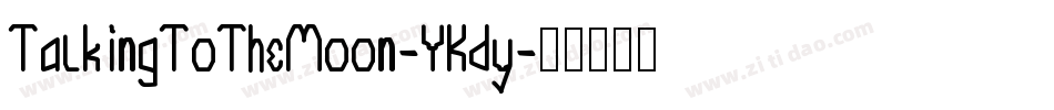 TalkingToTheMoon-YKdy字体转换