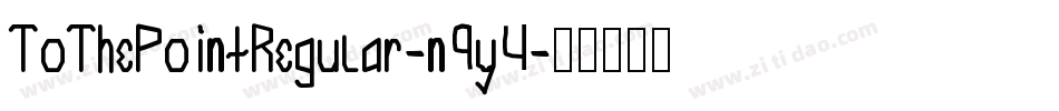 ToThePointRegular-n9y4字体转换