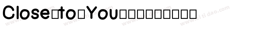 Close+to+You手机版字体转换