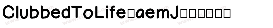 ClubbedToLife-aemJ字体转换
