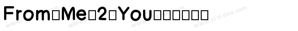 From-Me-2-You字体转换