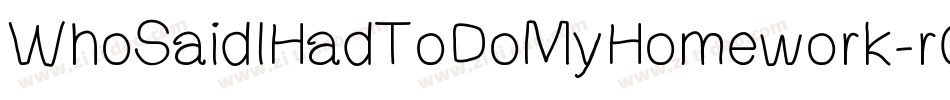 WhoSaidIHadToDoMyHomework-r0Ax字体转换