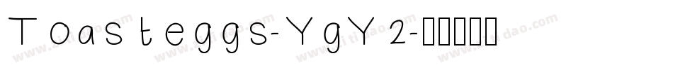 Toasteggs-YgY2字体转换