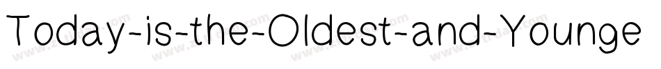Today-is-the-Oldest-and-Younges字体转换