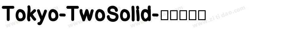 Tokyo-TwoSolid字体转换