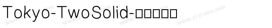 Tokyo-TwoSolid字体转换