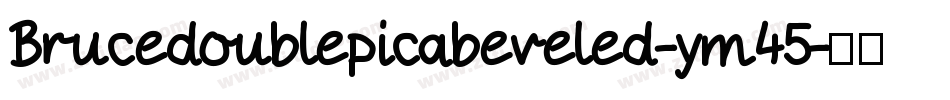 Brucedoublepicabeveled-ym45字体转换