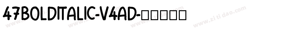 47BoldItalic-v4AD字体转换