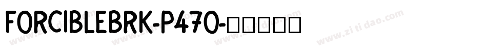 ForcibleBrk-p47O字体转换