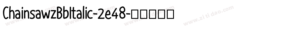 ChainsawzBbItalic-2e48字体转换
