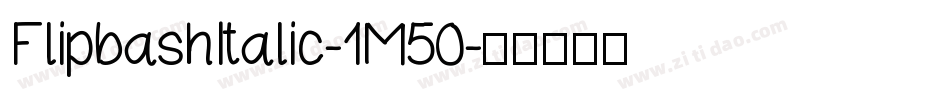 FlipbashItalic-1M50字体转换