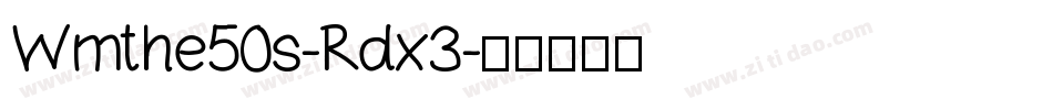 Wmthe50s-Rdx3字体转换