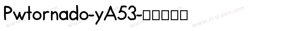 Pwtornado-yA53字体转换