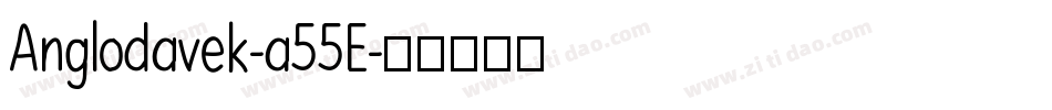 Anglodavek-a55E字体转换