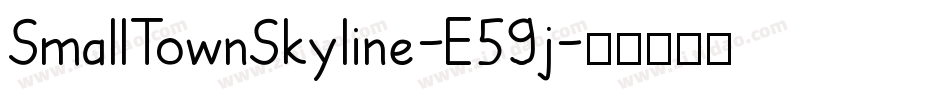 SmallTownSkyline-E59j字体转换 SmallTownSkyline-E59j字体转换