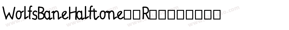 WolfsBaneHalftone-9R62字体转换