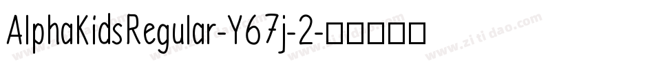 AlphaKidsRegular-Y67j-2字体转换