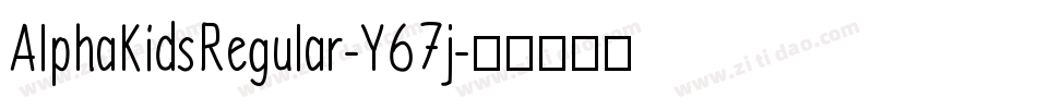 AlphaKidsRegular-Y67j字体转换