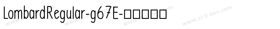 LombardRegular-g67E字体转换 LombardRegular-g67E字体转换