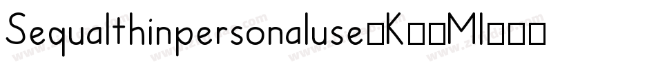 Sequalthinpersonaluse-K70Ml字体转换
