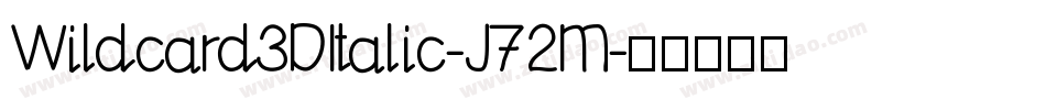 Wildcard3DItalic-J72M字体转换