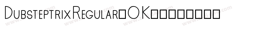 DubsteptrixRegular-OK74字体转换