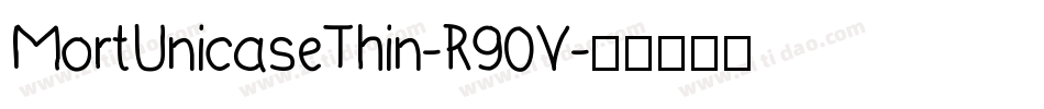 MortUnicaseThin-R90V字体转换