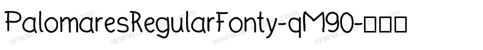 PalomaresRegularFonty-qM90字体转换