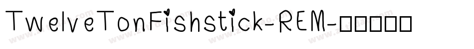 TwelveTonFishstick-REM字体转换
