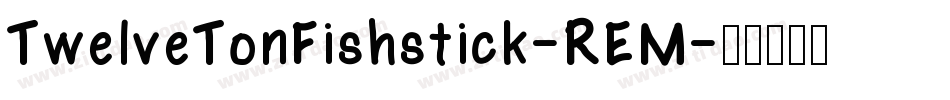 TwelveTonFishstick-REM字体转换