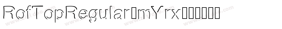 RofTopRegular-mYrx字体转换