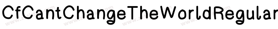 CfCantChangeTheWorldRegular-7yDl字体转换