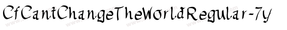 CfCantChangeTheWorldRegular-7yDl字体转换