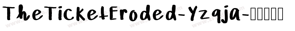 TheTicketEroded-Yzqja字体转换