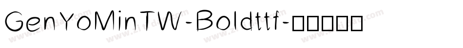 GenYoMinTW-Boldttf字体转换