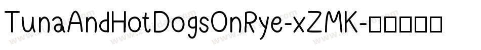 TunaAndHotDogsOnRye-xZMK字体转换