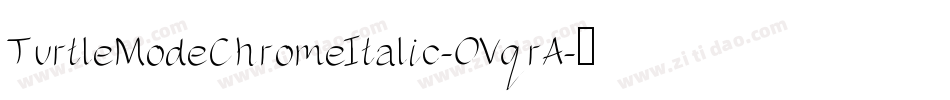 TurtleModeChromeItalic-OVqrA字体转换
