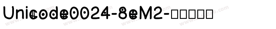 Unicode0024-8eM2字体转换