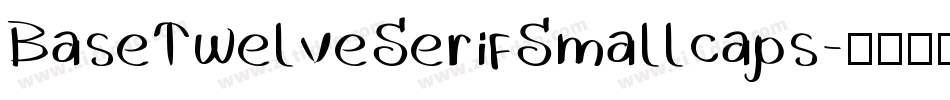 BaseTwelveSerifSmallcaps字体转换