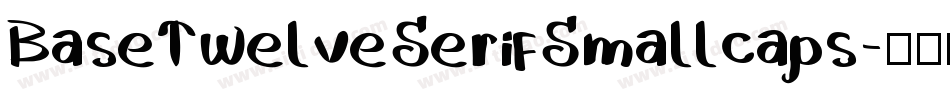 BaseTwelveSerifSmallcaps字体转换