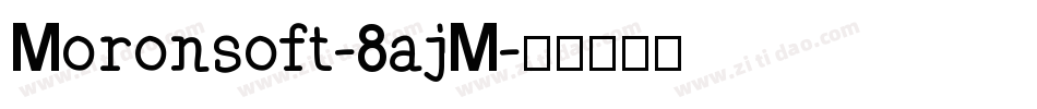 Moronsoft-8ajM字体转换