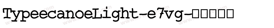 TypeecanoeLight-e7vg字体转换