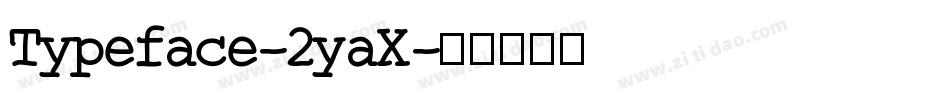 Typeface-2yaX字体转换