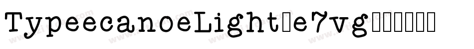 TypeecanoeLight-e7vg字体转换