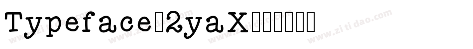 Typeface-2yaX字体转换
