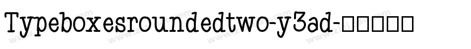Typeboxesroundedtwo-y3ad字体转换