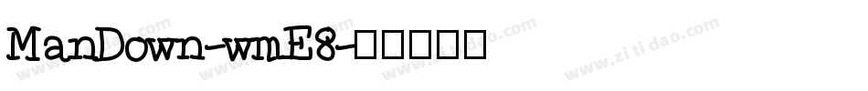 ManDown-wmE8字体转换