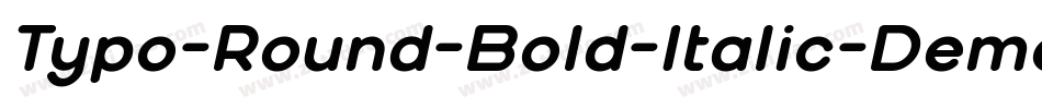 Typo-Round-Bold-Italic-Demo字体转换 Typo-Round-Bold-Italic-Demo字体转换
