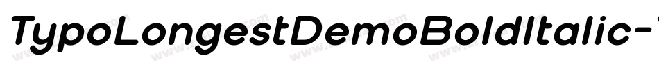 TypoLongestDemoBoldItalic-Yd64字体转换