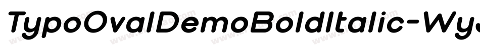 TypoOvalDemoBoldItalic-WyJ69字体转换